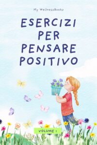 Esercizi per pensare positivo - vol 1