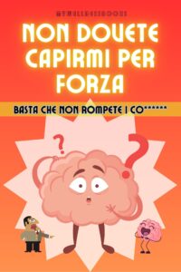 non dovete capirmi per forza